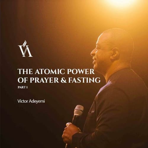 The-Atomic-Power-Of-Prayer-Fasting-Part-1