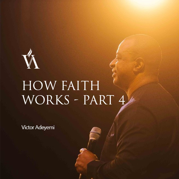 How-Faith-Works-Part-4