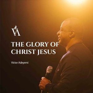 THE GLORY OF CHRIST JESUS